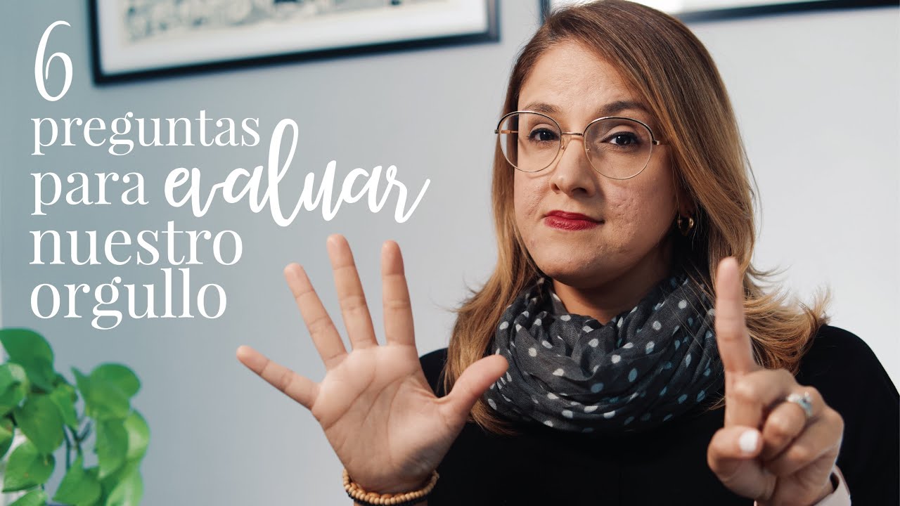 6 preguntas para evaluar nuestro ORGULLO