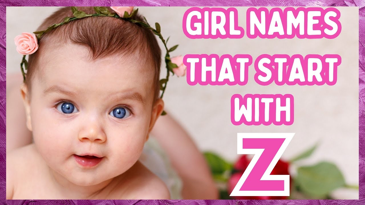 Girl Names That Start With Z | Z Names For Girls | Girl Names Starting With Z