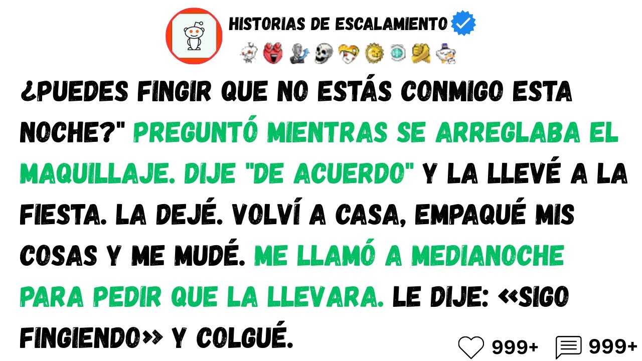 ¿Puedes fingir que no estás conmigo esta noche?, preguntó mientras se arreglaba el maquillaje.
