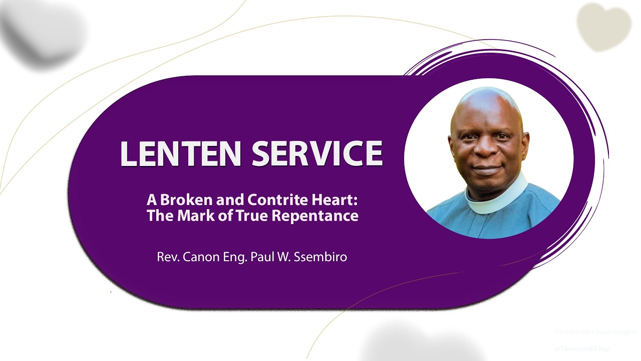 Lenten Service | A Broken and Contrite Heart: The Mark of True Repentance | Canon Paul W. Ssembiro