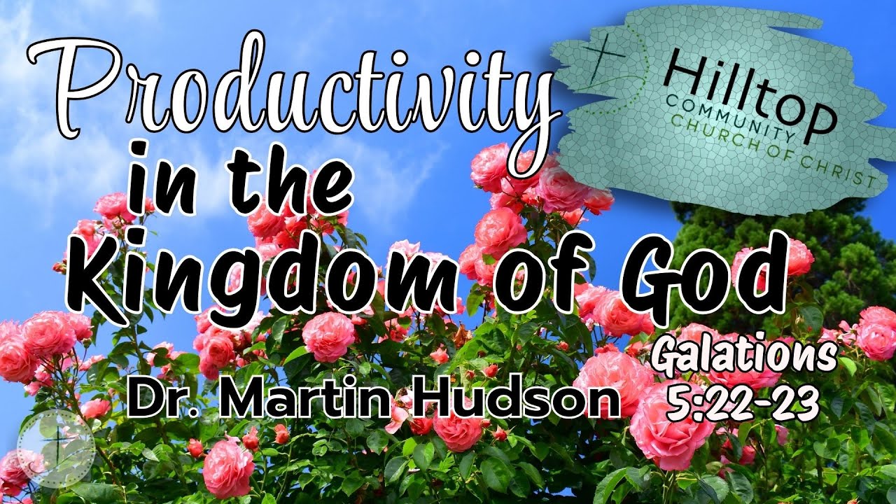 Productivity in the Kingdom of God - 01/11/26 - Hilltop Sunday Worship - Dr. Martin Hudson