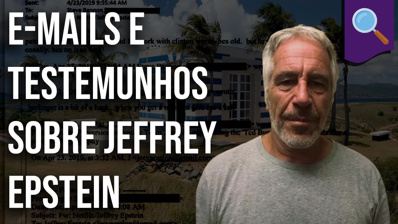 Desmistificando: e-mails e testemunhos sobre Jeffrey Epstein
