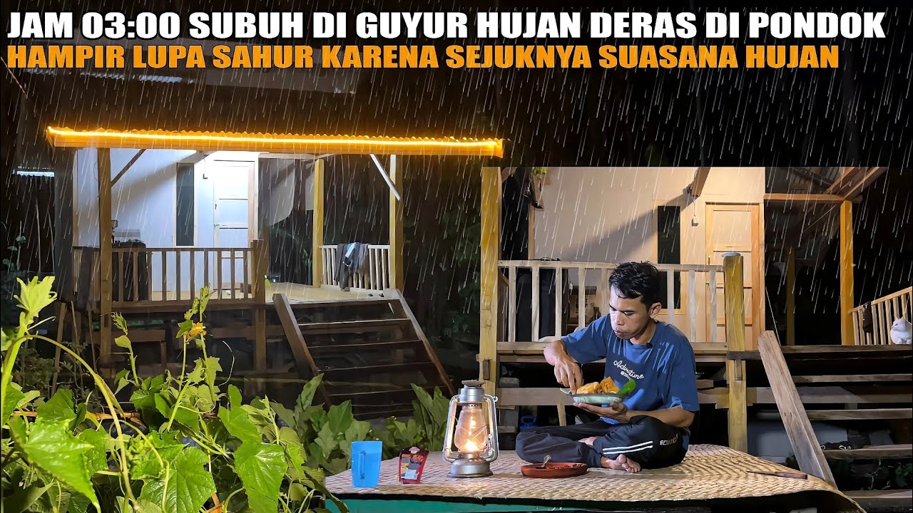 TIDUR NYENYAK DI PONDOK JAM 03:00 SUBUH DI GUYUR HUJAN DERAS, BUAT MENU NASI GORENG BUAT SAHUR 