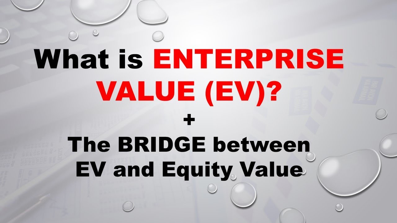 The Bridge Between Enterprise Value and Equity Value