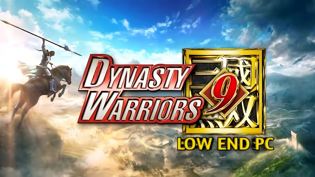 DYNASTY WARRIORS 9 | LOW END PC