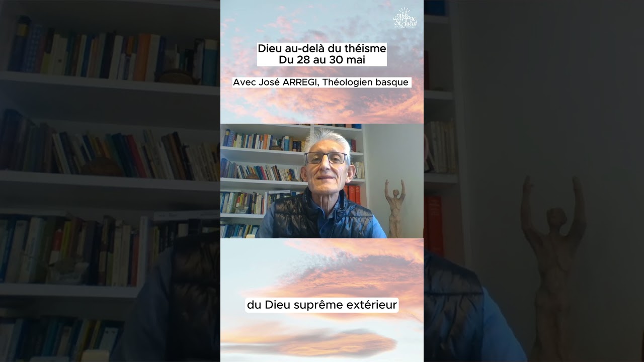 Session de Jos&eacute; Arregi : Dieu au del&agrave; du th&eacute;isme