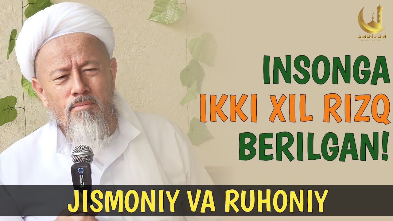 INSONGA IKKI XIL RIZQ BERILGAN! JISMONIY HAMDA RUHONIY