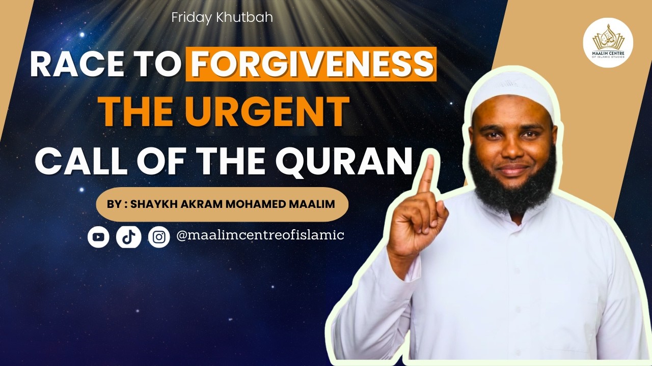Khutbah 030 || Race to Forgiveness: The Urgent Call of the Quran  || Sh Akram Maalim