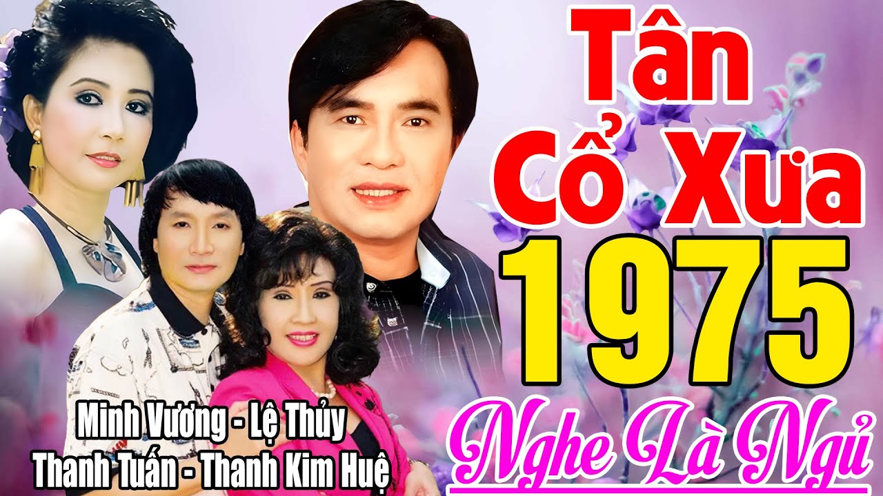 Tân Cổ Xưa 1975 #ĐặcBiệtNghệSỹNổiTiếng #Minh Vương, Lệ Thủy,Thanh Tuấn,Thanh Kim Huệ...Nghe Là Ngủ