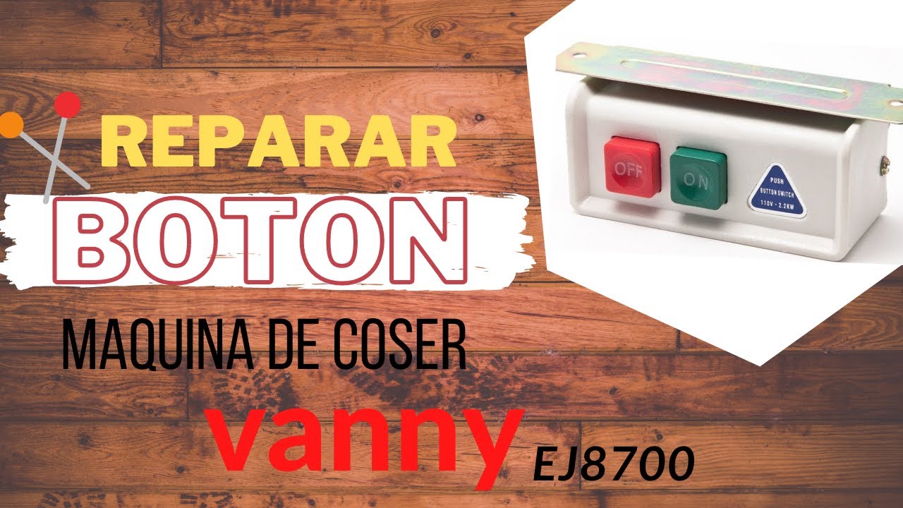 🚨Mi MAQUINA DE COSER industrial NO se mantiene encendida 🛠 Botón de mi  VANNY EJ8700 no funciona ❌