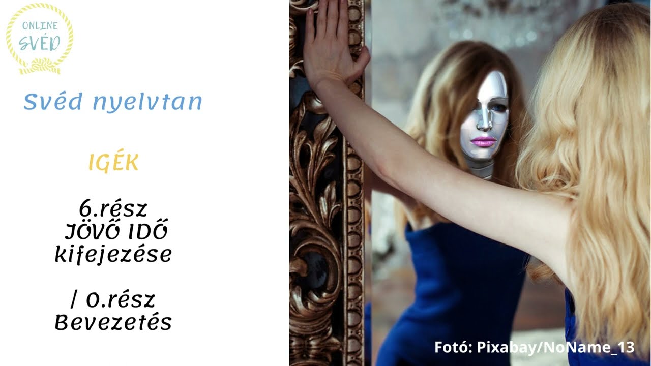 Svéd nyelvtan: IGÉK 6. rész - JÖVŐ IDŐK 0. rész (BEVEZETÉS)