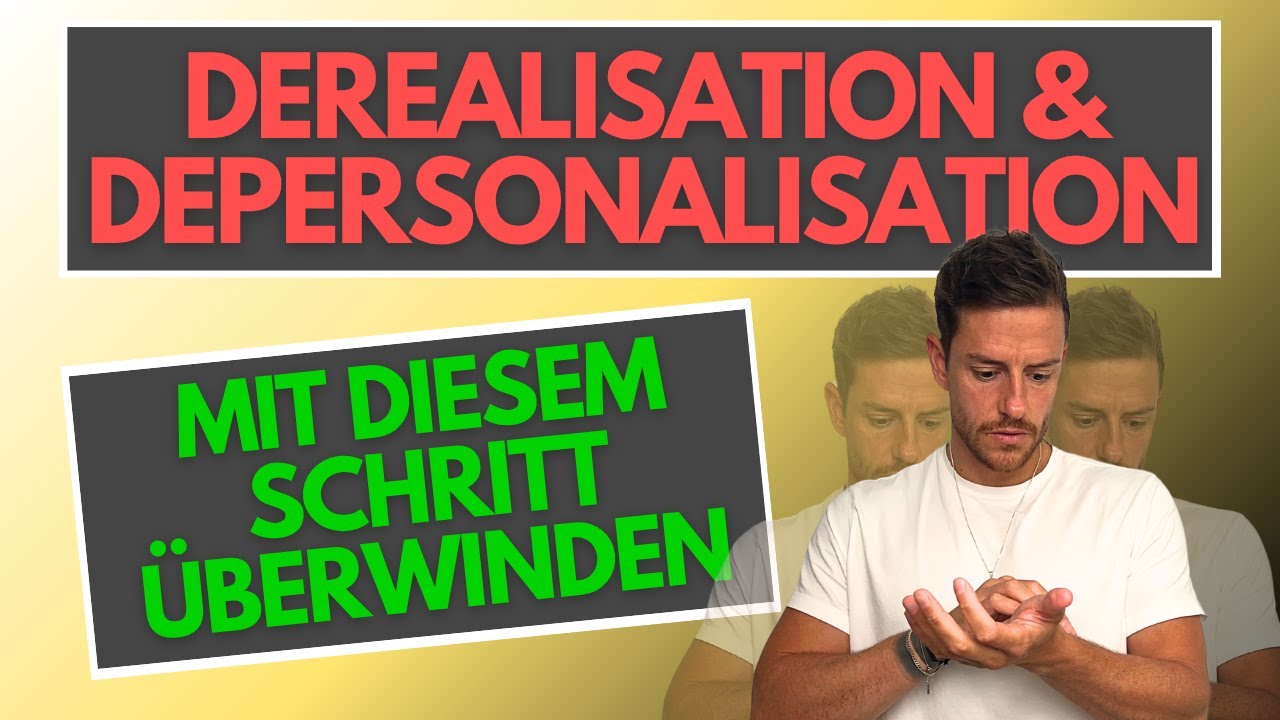 Derealisation & Depersonalisation verstehen und überwinden - Meine Erfahrung