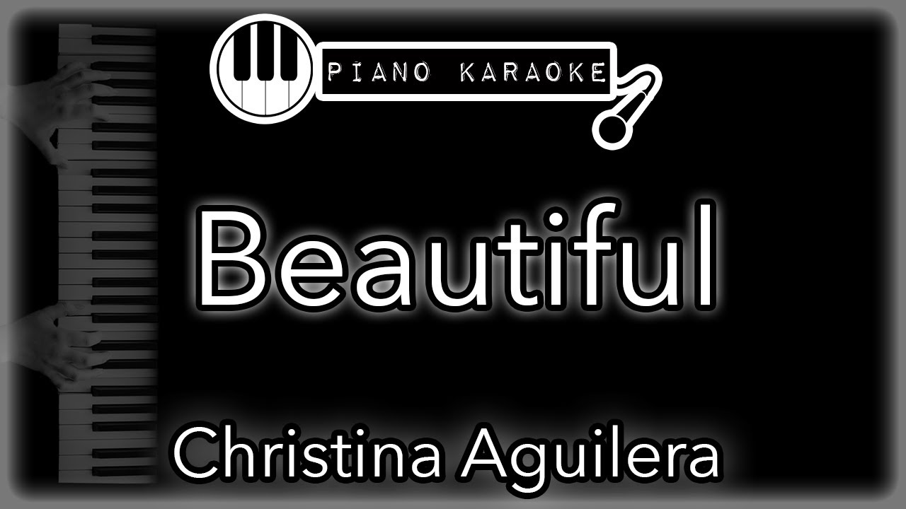 Beautiful - Christina Aguilera - Piano Karaoke Instrumental