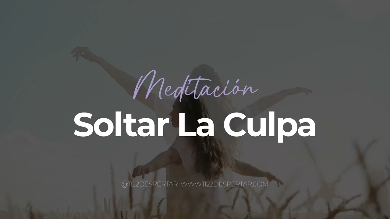 Meditaci&oacute;n para soltar la culpa