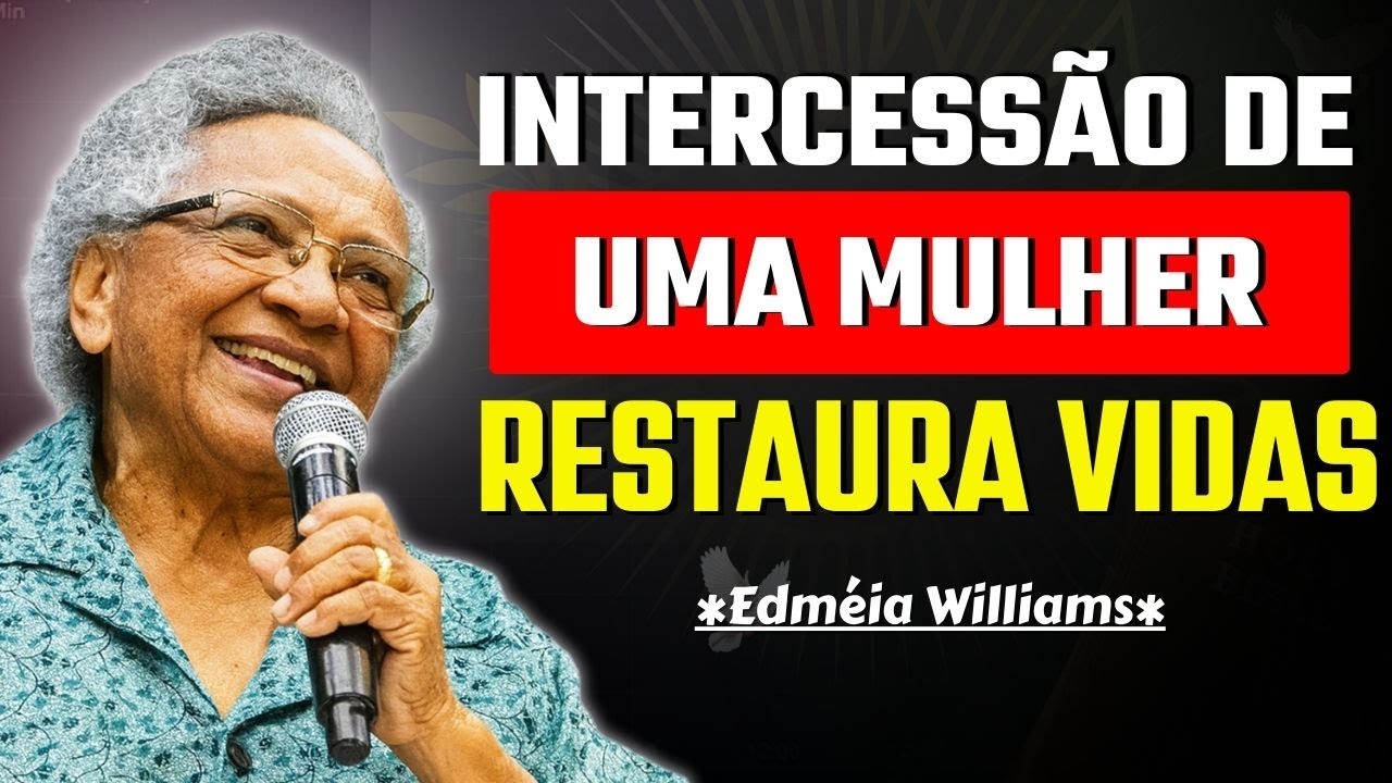 COMO A INTERCESSÃO DE UMA MULHER RESTAUROU VIDAS E FAMÍLIAS | MISSIONÁRIA EDMÉIA WILLIAMS