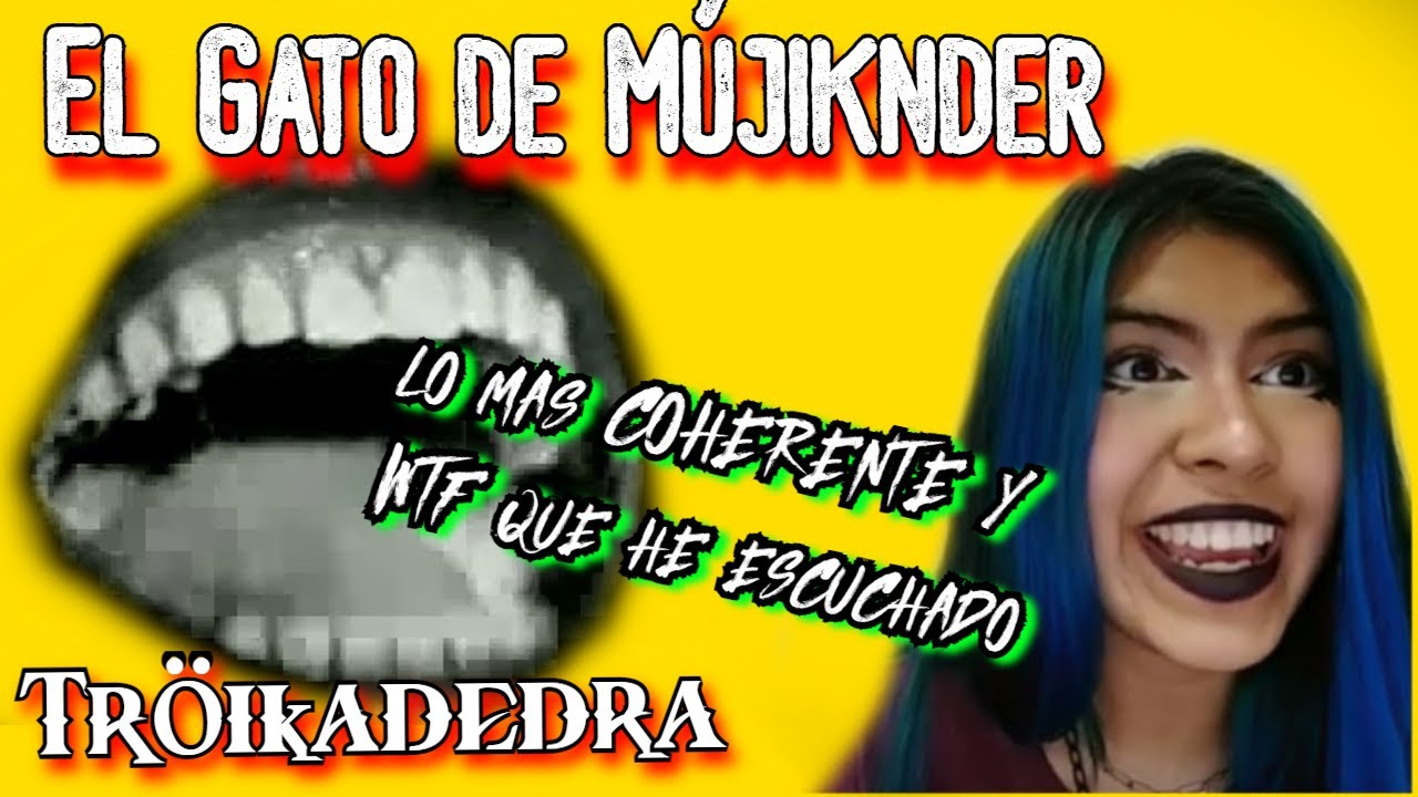 Tröikadedra - El Gato de Mújiknder - REACCION lo mas COHERENTE y WTF que he escuchado Troikadedra