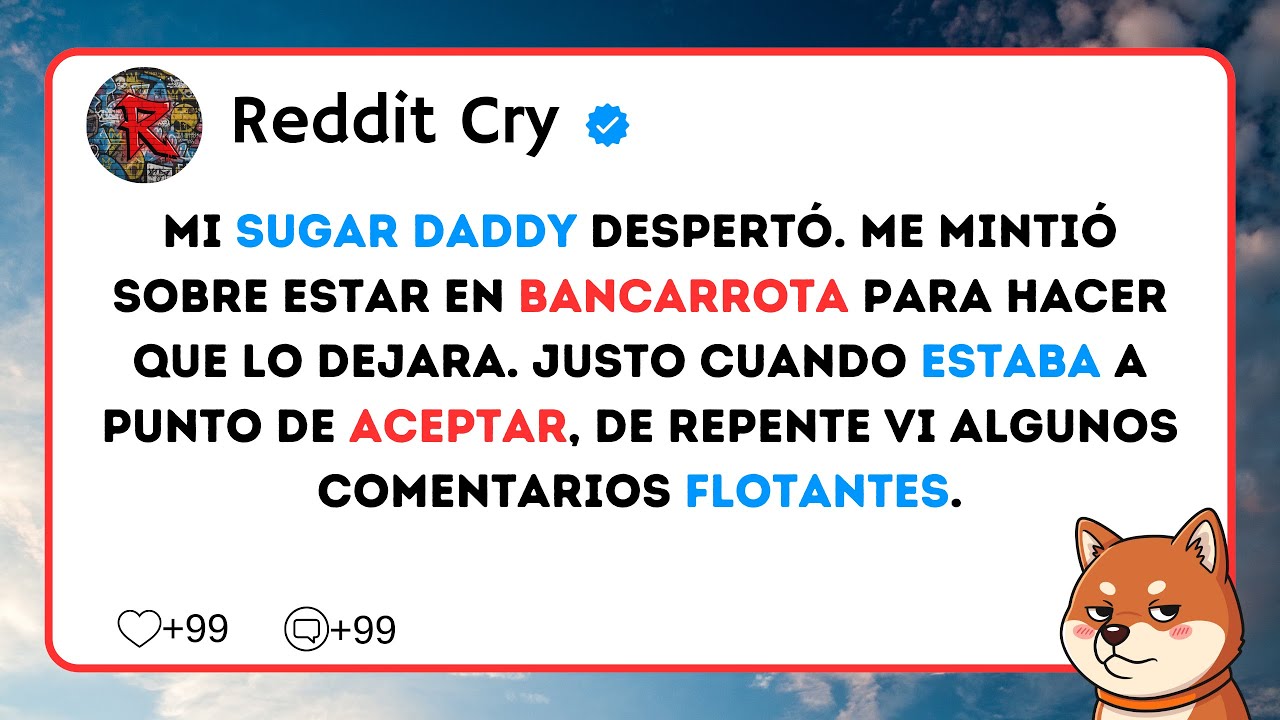 Mi sugar daddy despertó. Me mintió sobre estar en bancarrota para hacer que lo dejara...