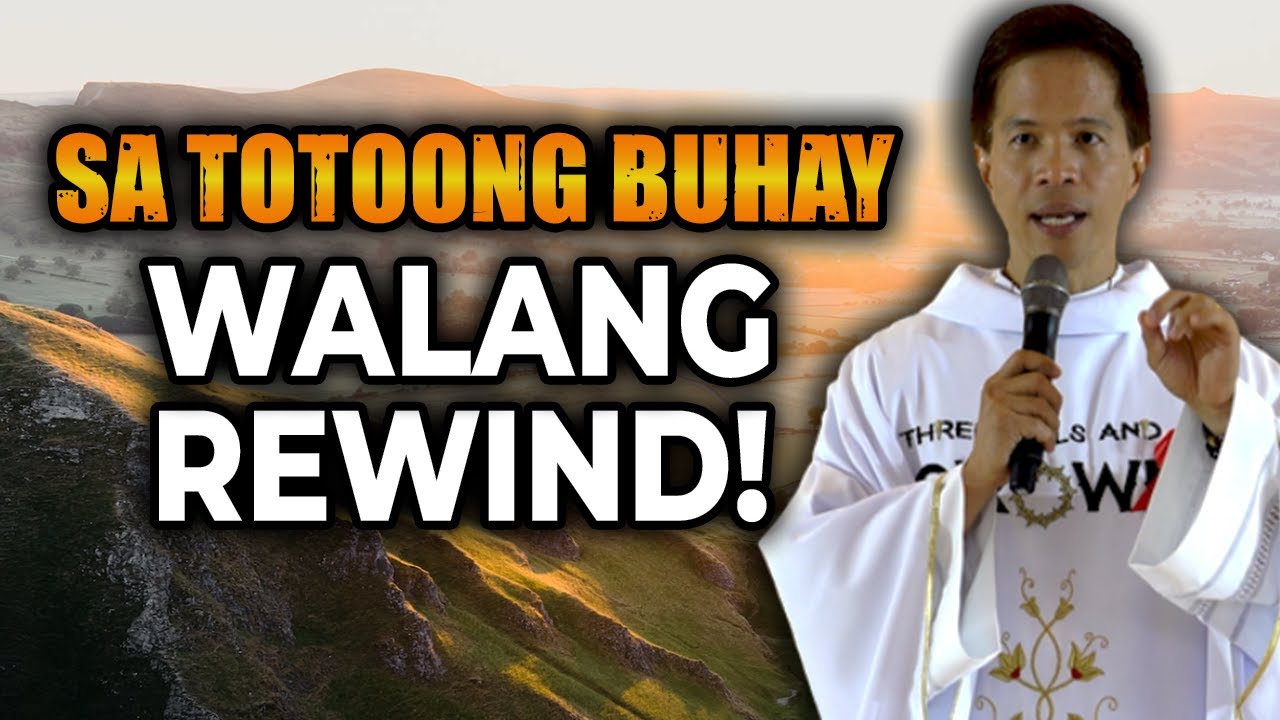 PAHALAGAHAN ANG BAWAT ORAS SA PAMILYA KASI SA TOTOONG BUHAY WALANG REWIND || FATHER FIDEL ROURA