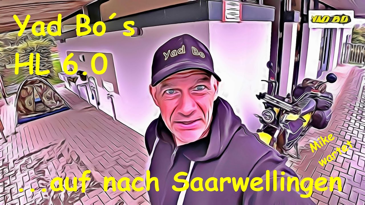 Yad Bo`s HL 6.0 Teil 8: Der Trip, auf nach Saarwellingen!