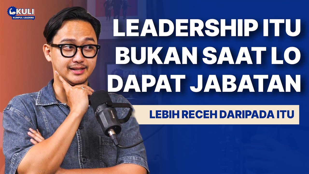 Ternyata Hal KECIL INI Leadership..Selama ini Gue Engga Sadar | Zensa Rahman #KULI 53