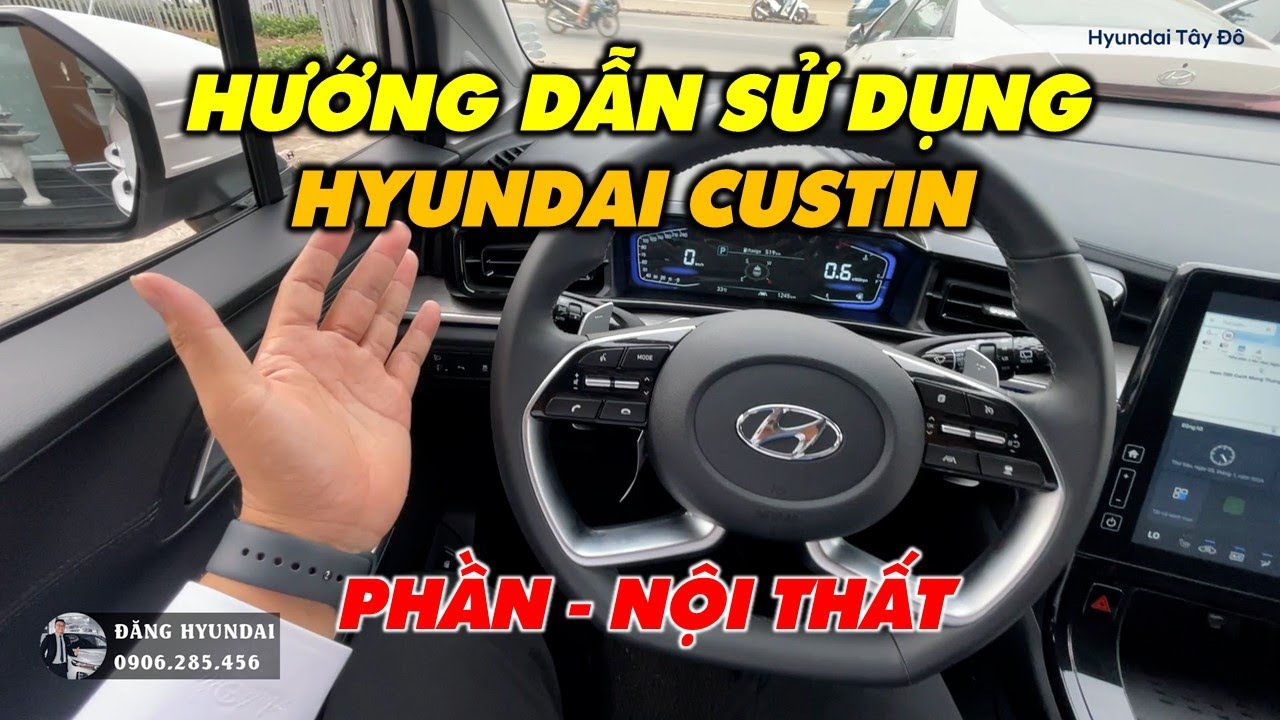 Hướng Dẫn sử dụng xe Hyundai CUSTIN | Phần Nội thất Volang, Ghế lái, Nút Bấm | Dành cho người mới