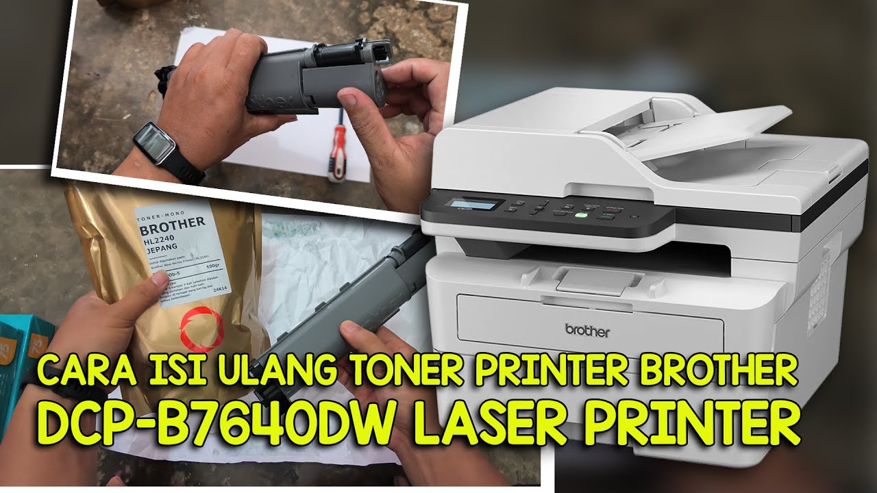 Cara Isi Ulang Toner Printer BROTHER DCP B7640DW