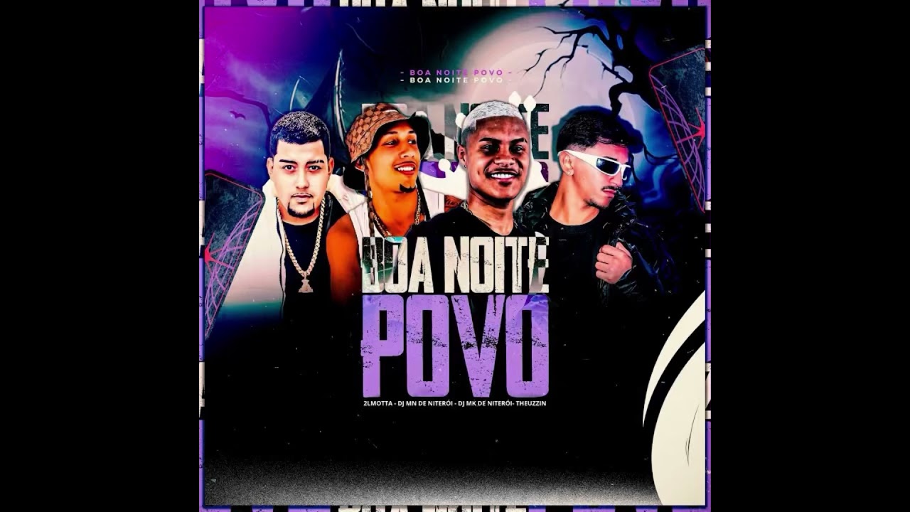 BOA NOITE POVO (REMIX) THEUZZIN &middot; 2L Motta &middot; Mn de Niteroi &middot; DJ MK De Niter&oacute;i