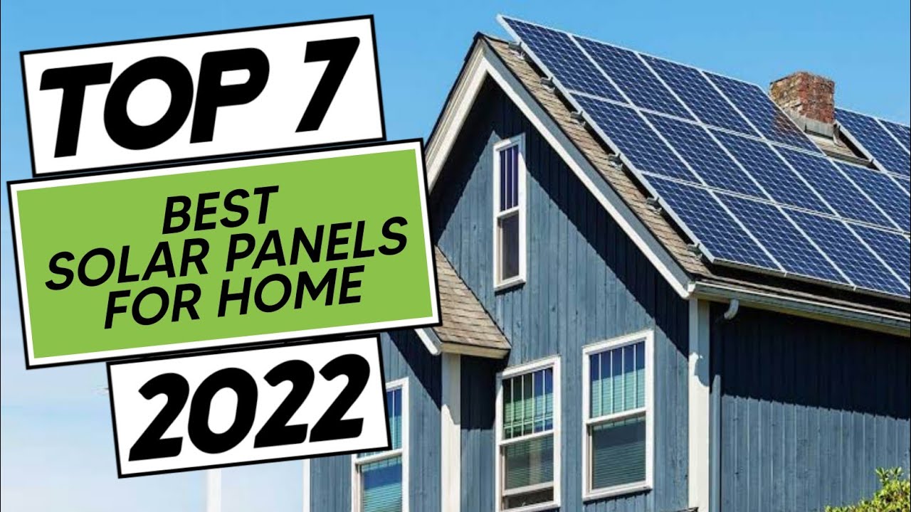 Top 7 Best Solar Panels For Homes In 2022