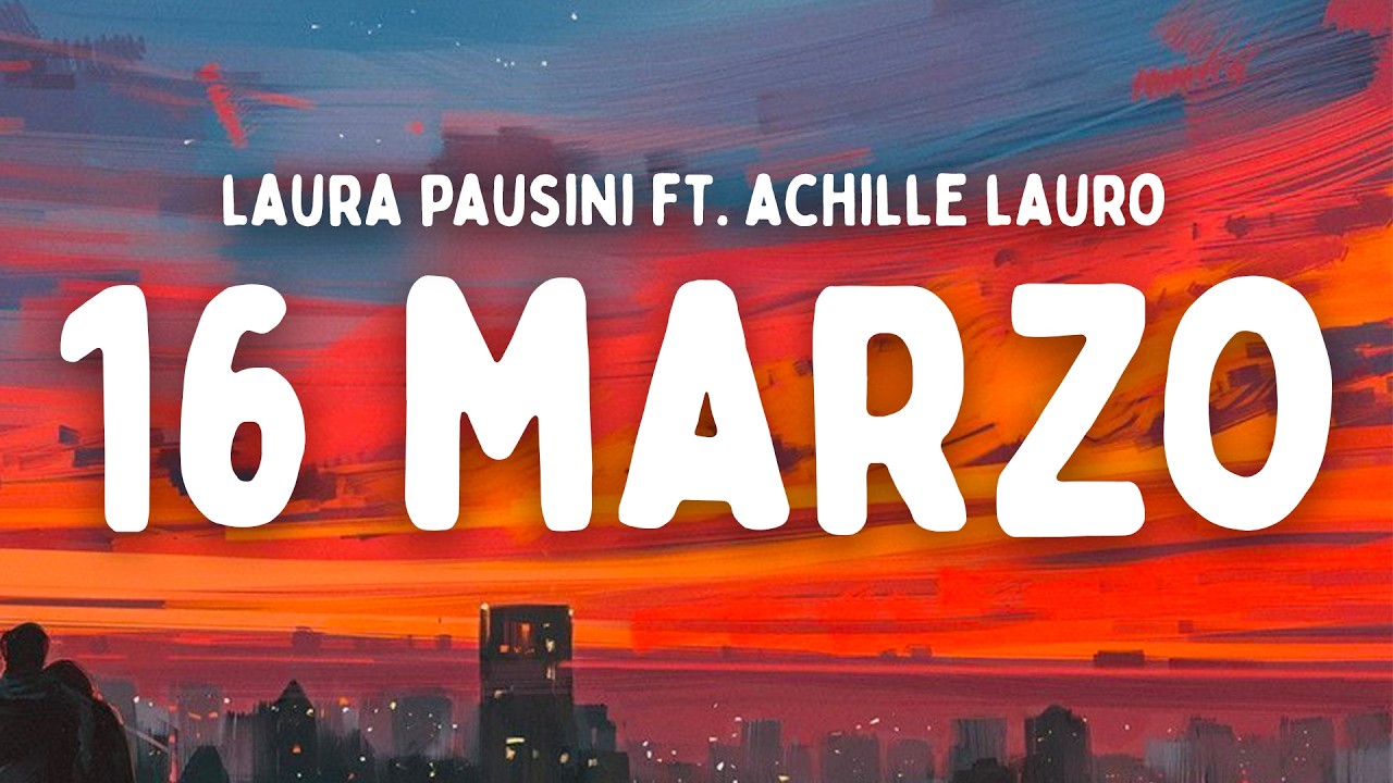 LAURA PAUSINI - 16 Marzo feat. Achille Lauro (Testo/Lyrics)