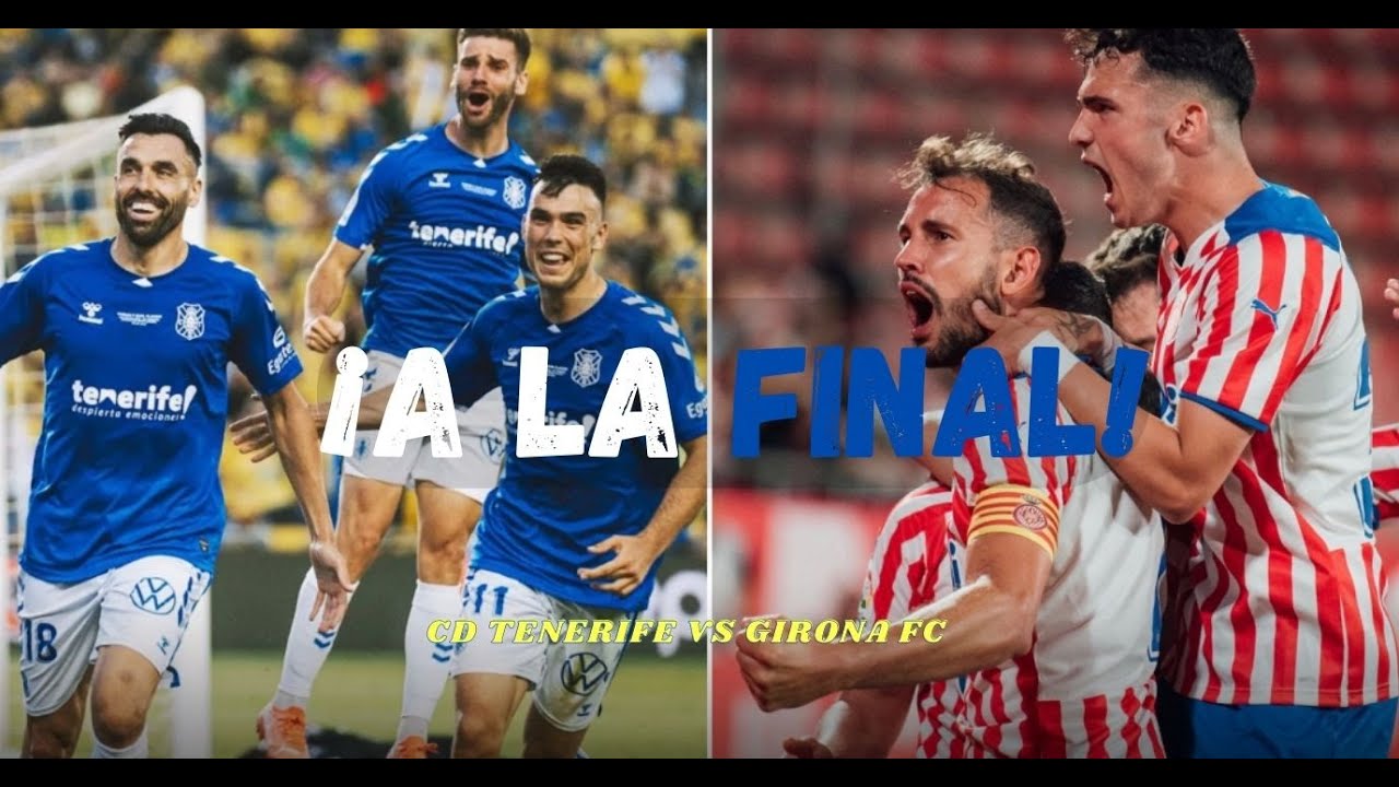 FINAL PLAYOFFS DE ASCENSO | CD TENERIFE VS GIRONA | HABLAMOS DEL DERBI CANARIO |