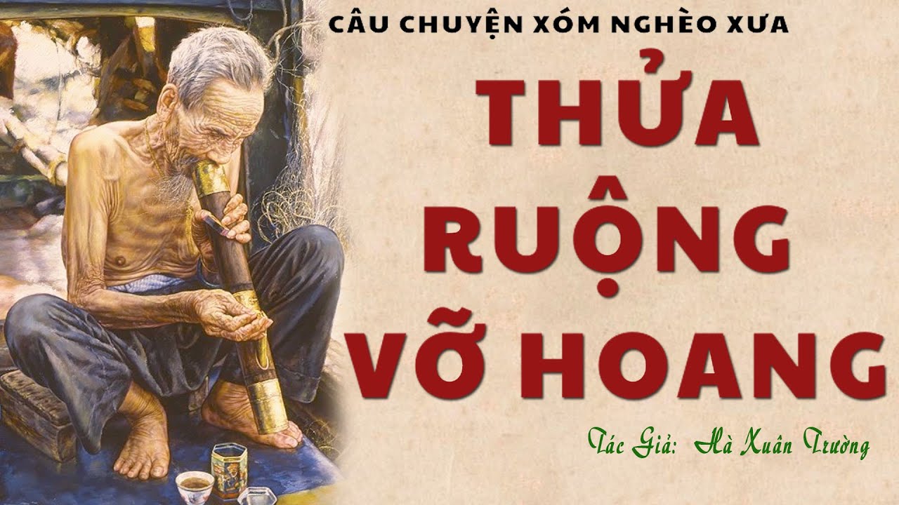 Truyện Về Làng Quê Nghèo Xưa: THỬA RUỘNG VỠ HOANG | Hà Xuân Trường | Đọc Truyện Kênh Cô Vân