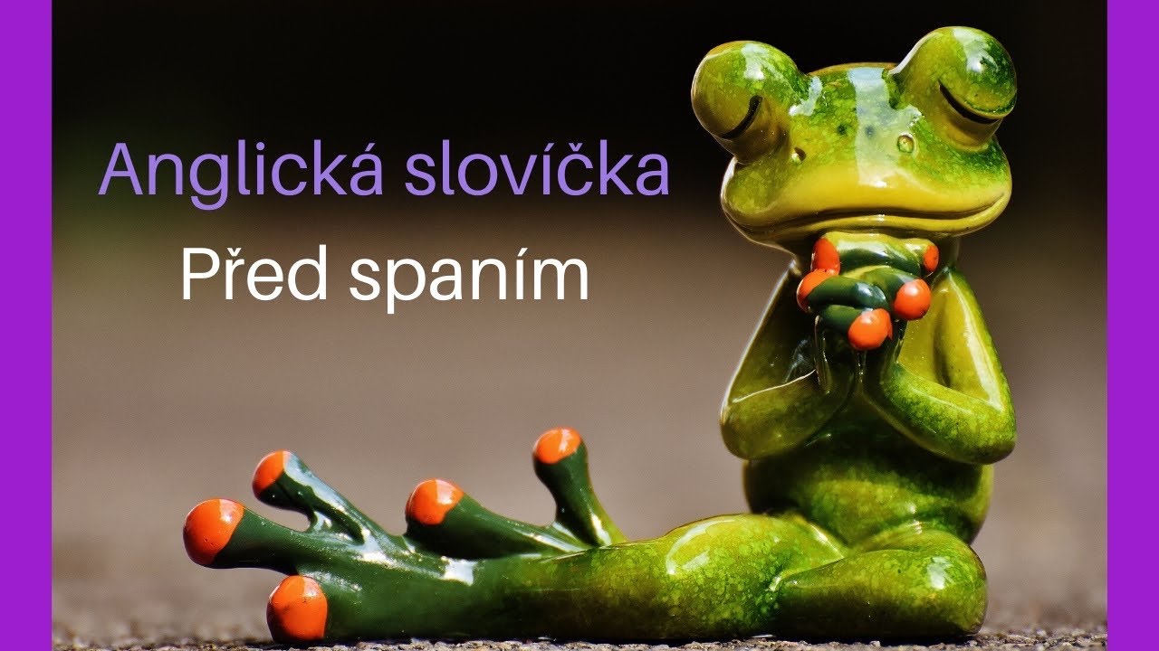 UČTE SE ANGLICKY PŘED SPAN&Iacute;M - ANGLICK&Aacute; SLOV&Iacute;ČKA - POSLECH -DLOUH&Eacute; VIDEO