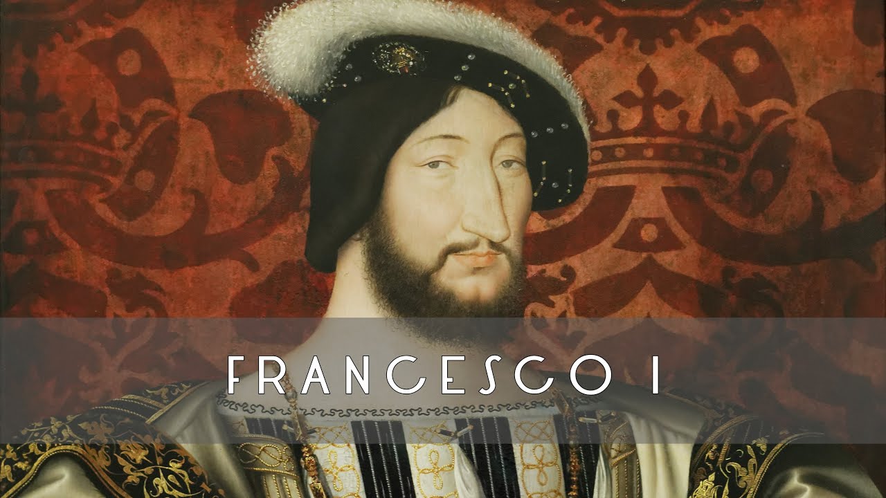 Francesco I: il patrono del Rinascimento francese