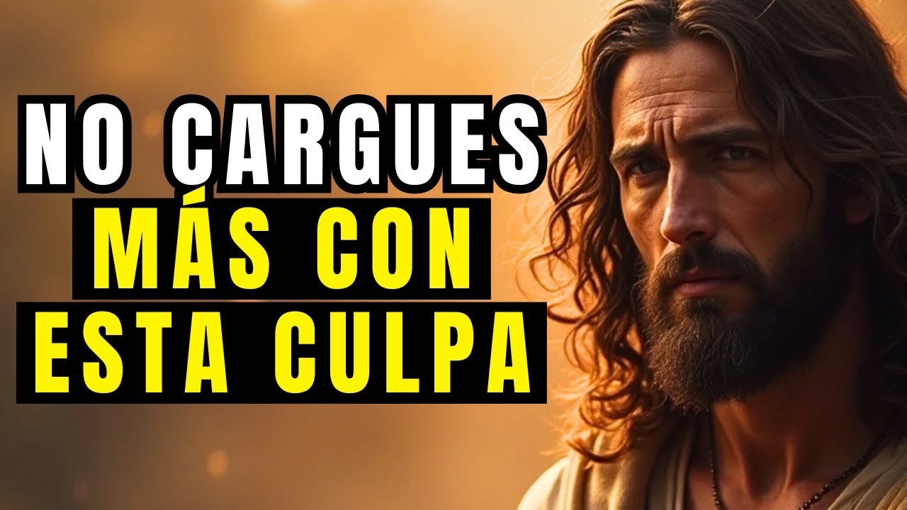 DIOS TE DICE HOY: no cargues más con esta CULPA silenciosa