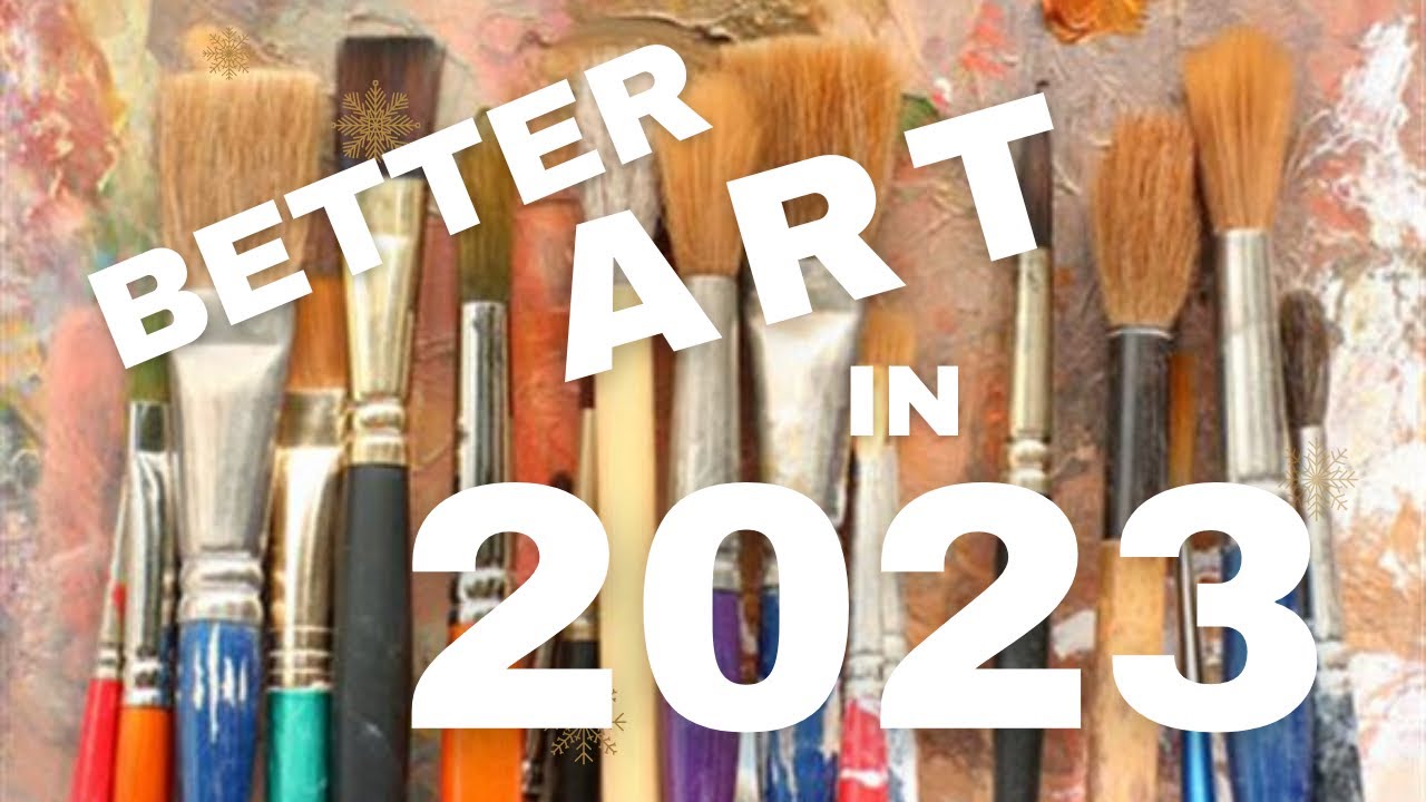 Developing Your Art in 2023: 7 Powerful Tips