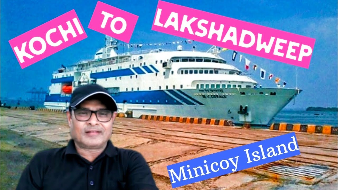 Kochi to Lakshadweep [Minicoy Island] by Ship