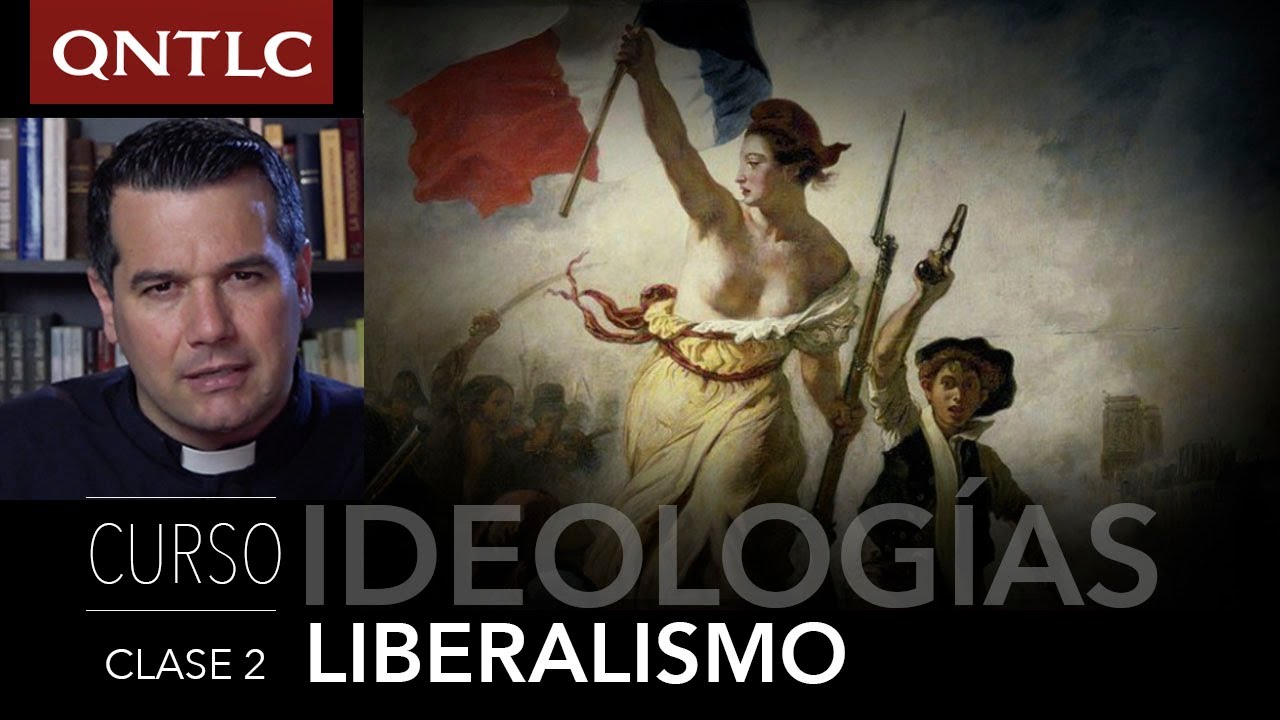 IDEOLOGÍAS. 2. El LIBERALISMO. P. Javier Olivera Ravasi