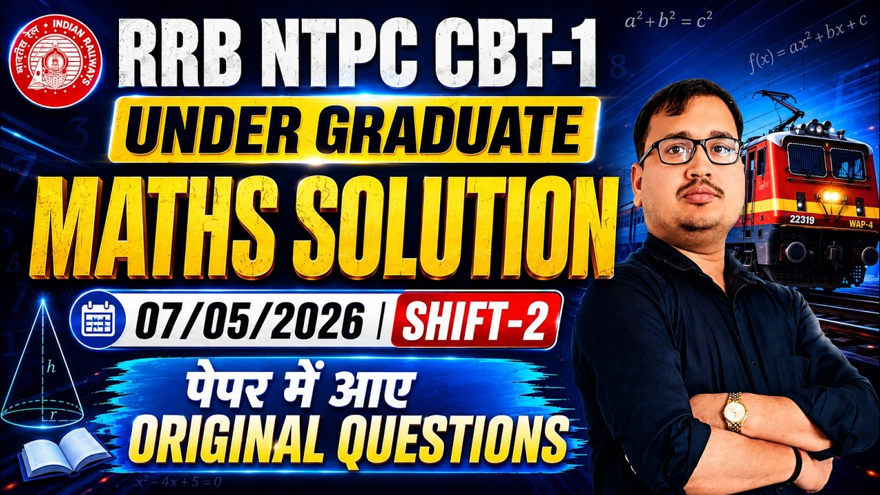 RRB NTPC CBT-1 Under Graduate 2026 | 07 May Shift-2 Maths Solution 🔥 | Original Questions