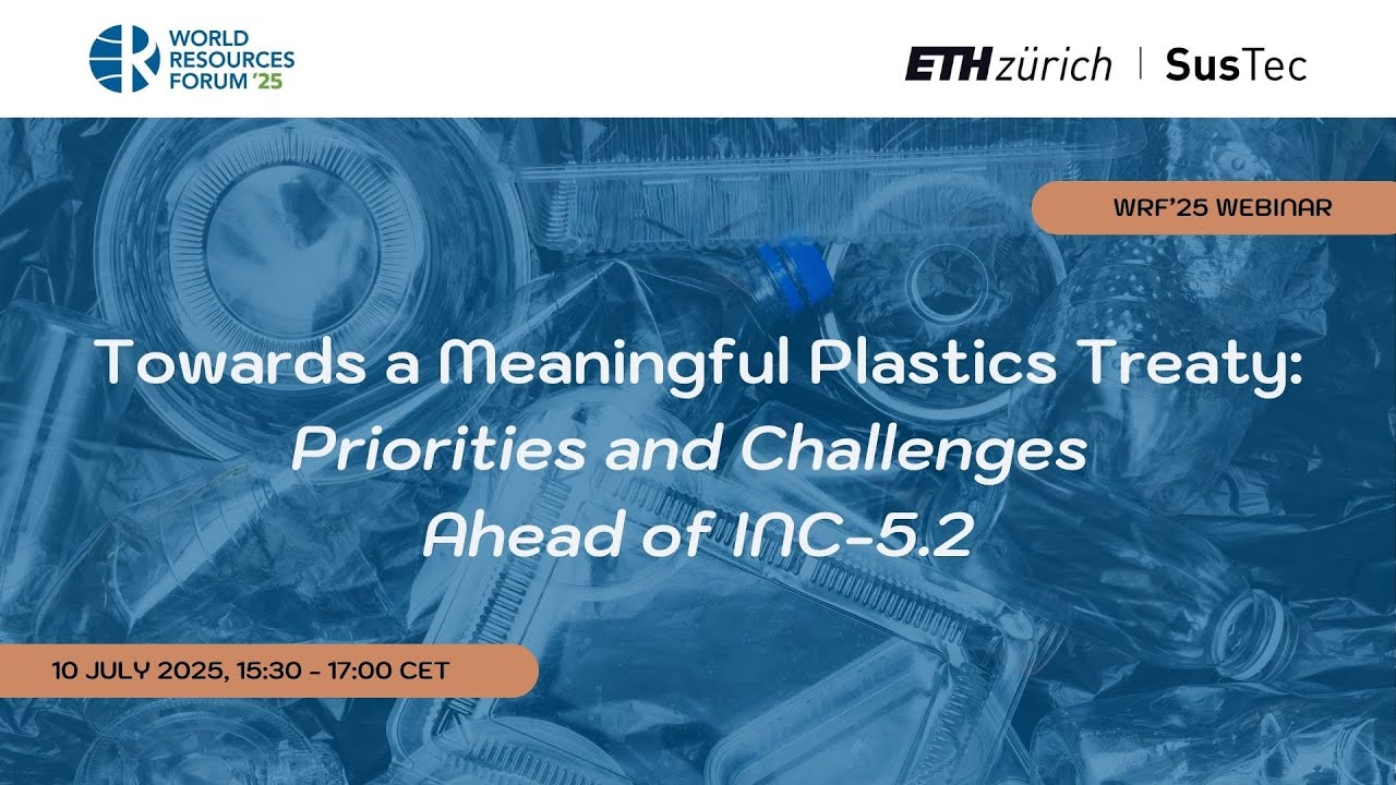 Towards a Meaningful Plastics Treaty: Priorities and Challenges Ahead of INC-5.2 (WRF25 Event)