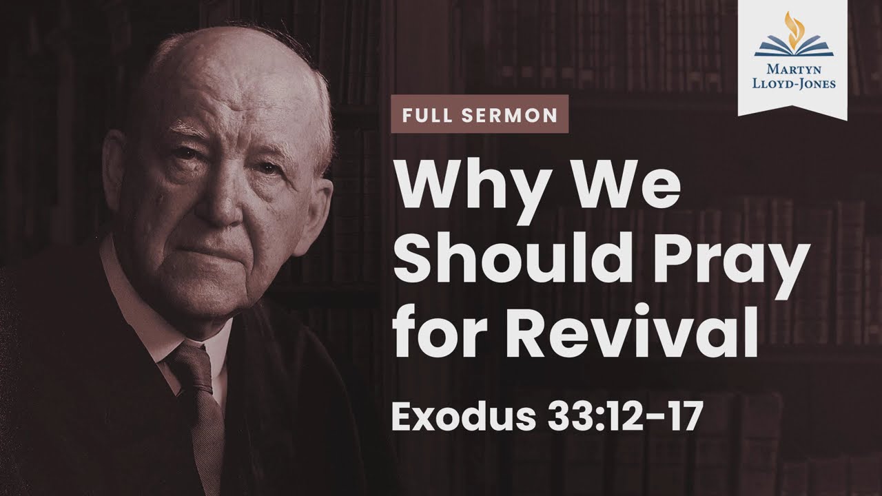 Why We Should Pray for Revival―A Sermon on Exodus 33:12-17 (Remastered)