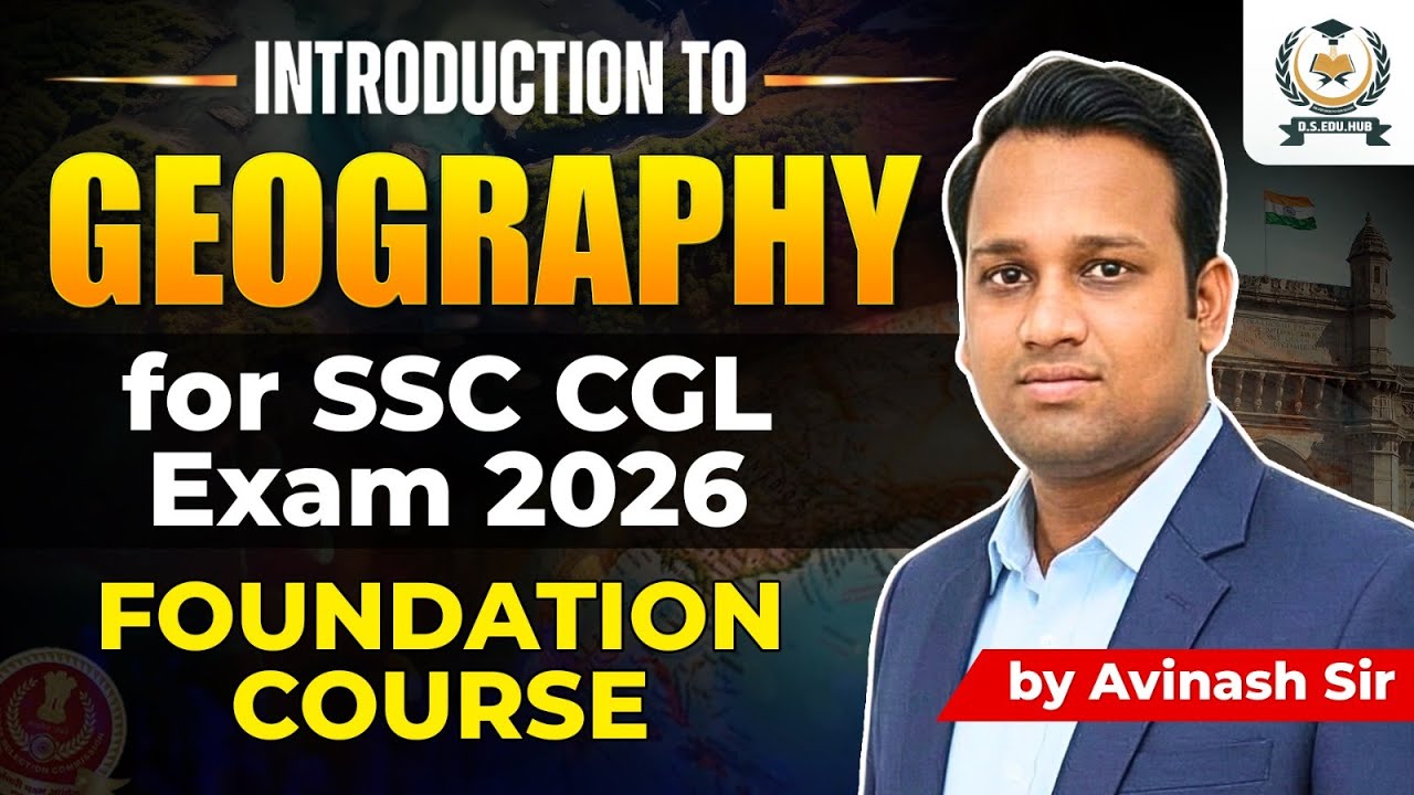 Master Indian & World Geography for SSC CGL 2026 | Foundation Class by D.S. EDU HUB