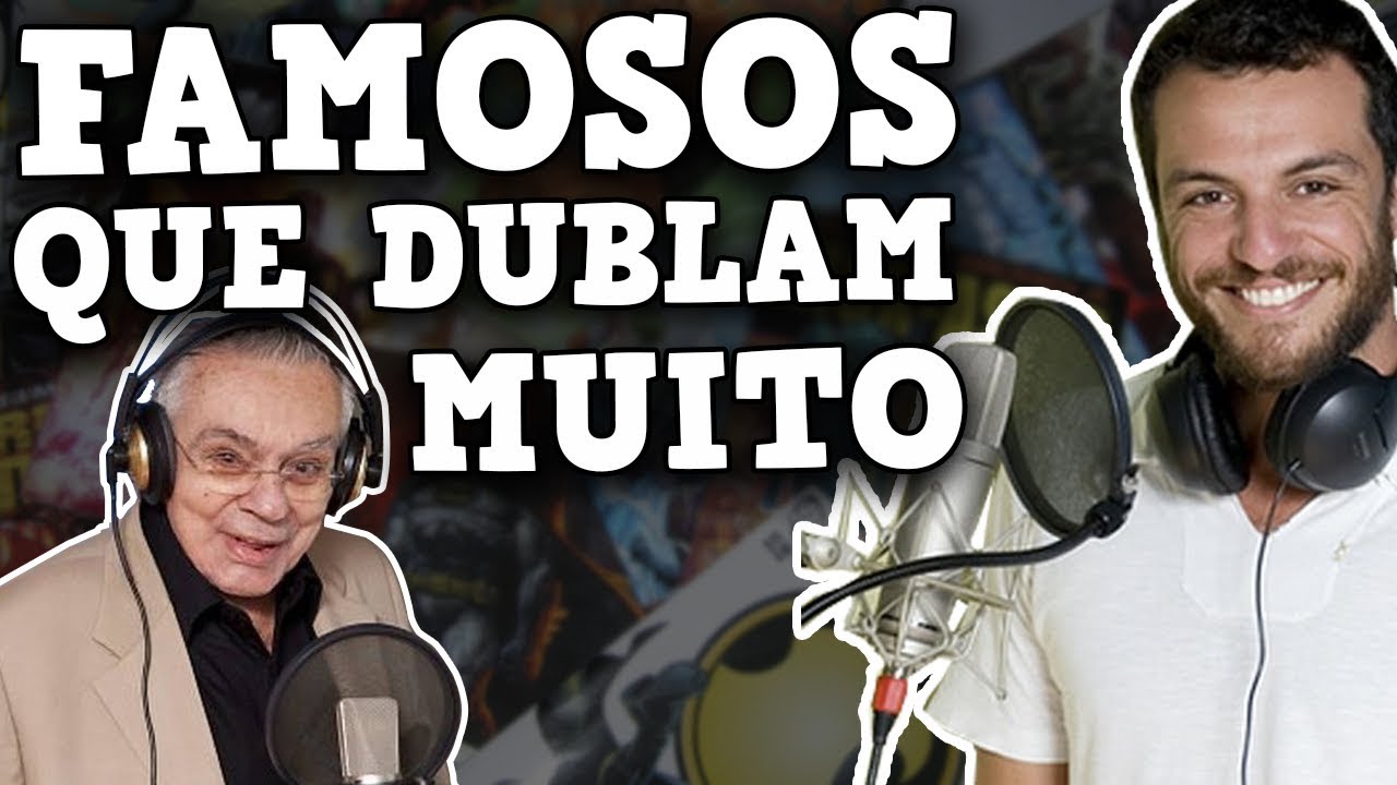 FAMOSOS QUE DUBLAM MUITO BEM!