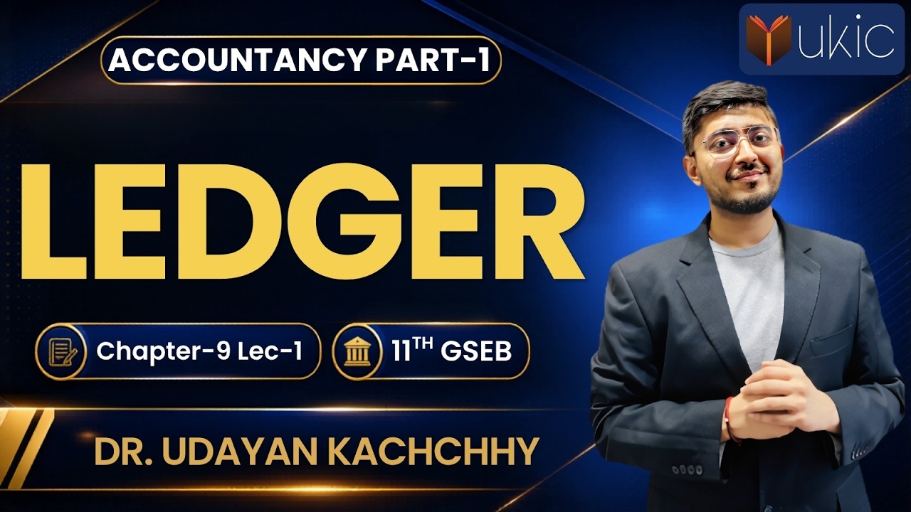 11th GSEB Accounts Chapter-9 | Lec-1 | Ledger | 25-26 | UKIC | Dr. Udayan Kachchhy