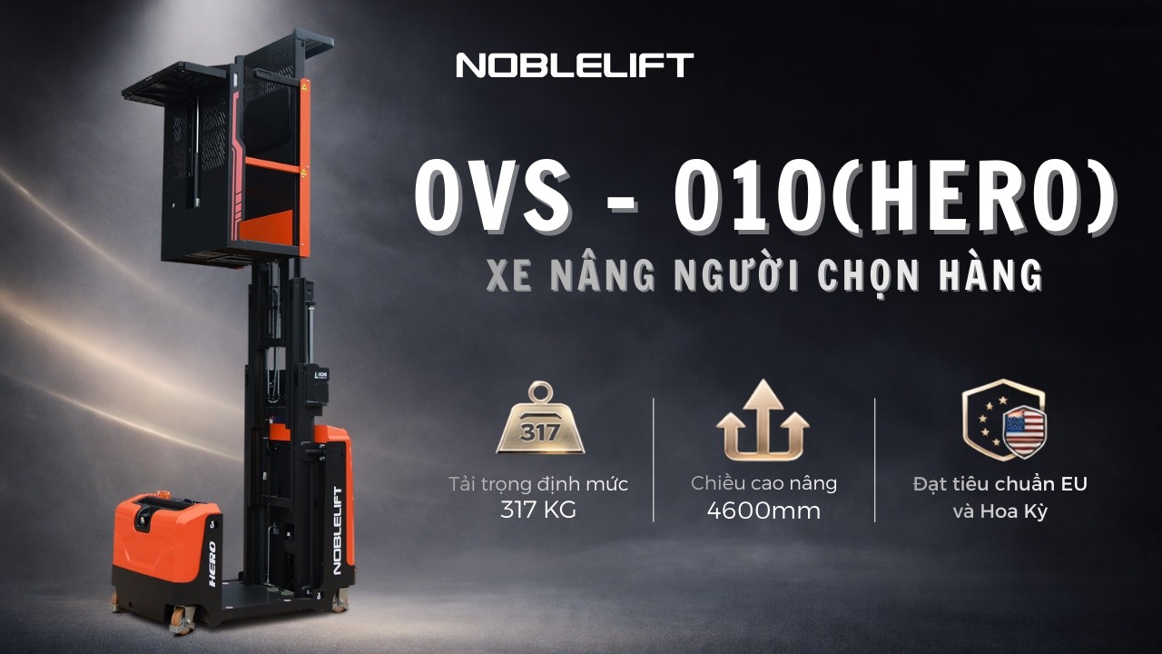 XE NÂNG NGƯỜI CHỌN HÀNG OVS - 010 (HERO) | NOBLELIFT ĐÔNG NAM Á (VIỆT NAM)
