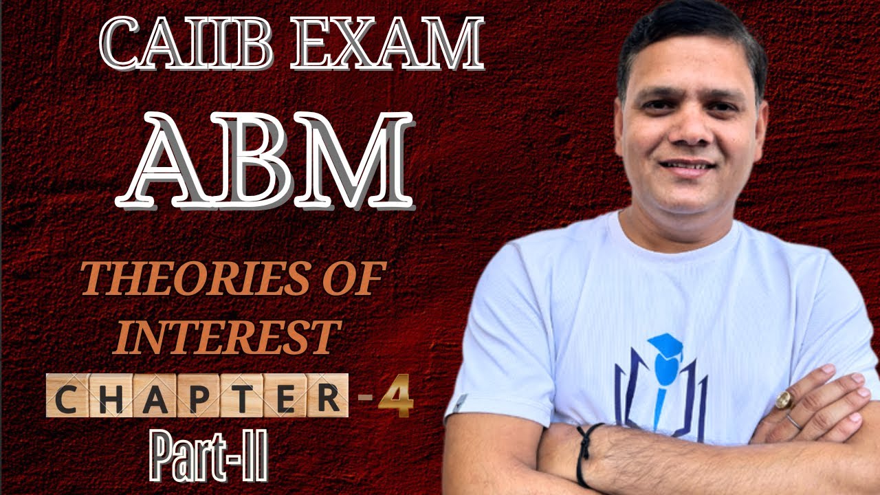 CAIIB 2025 | ABM Module A Chapter 4 (Part II) | Theories of Interest | CAIIB With Ashok
