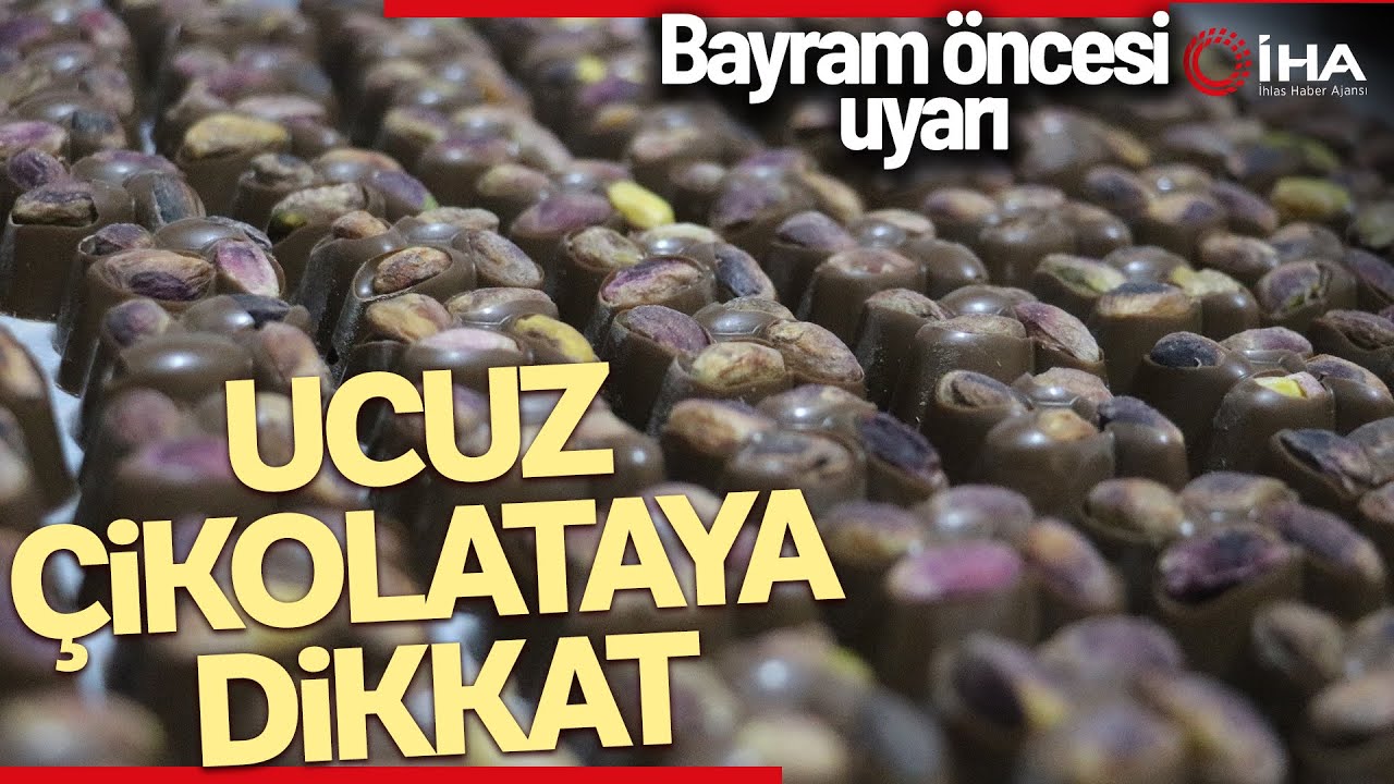Çikolatayı Ucuz Alayım Derken Sağlığınızdan Olmayın!