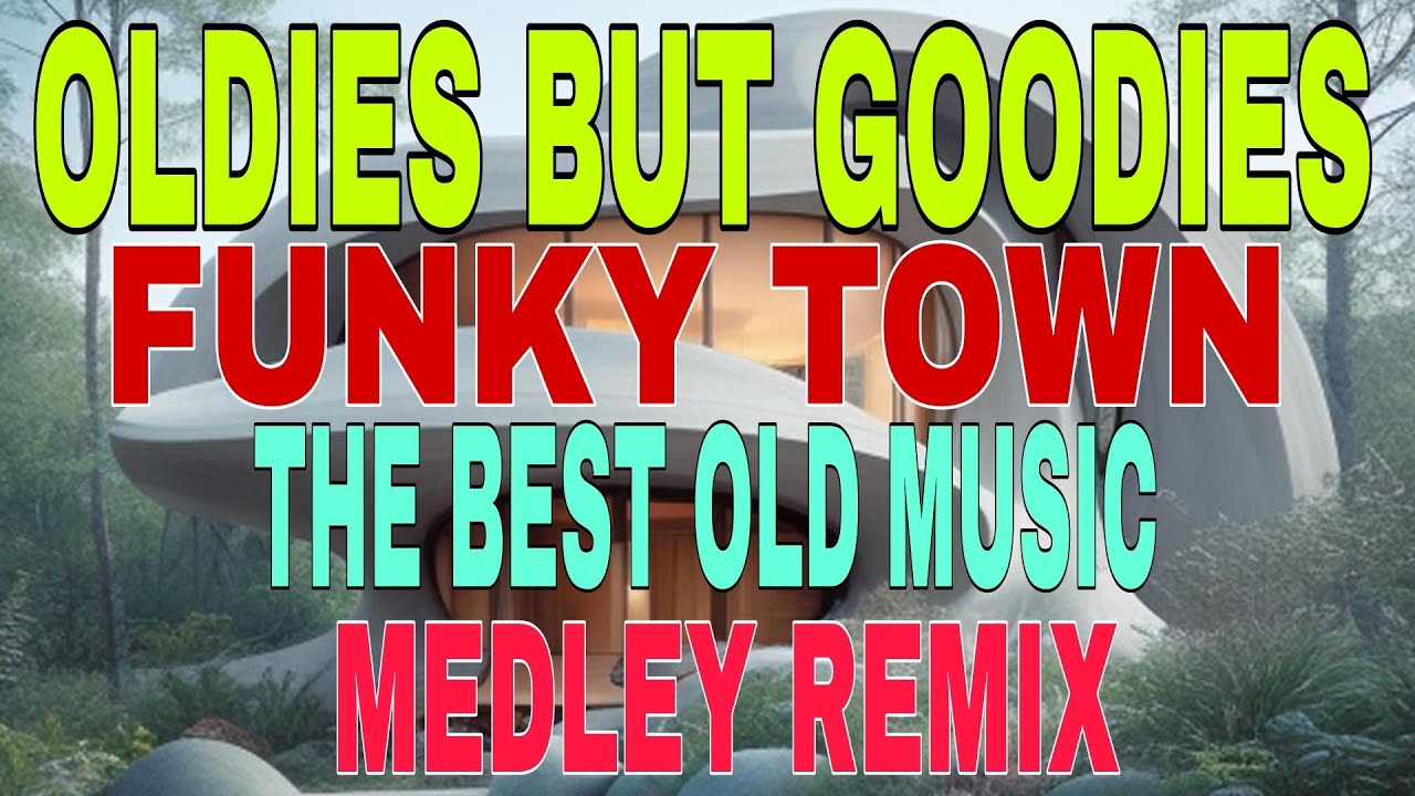 OLDIES BUT GOODIES//FUNKY TOWN//THE BEST OLD MUSIC#medleyremix
