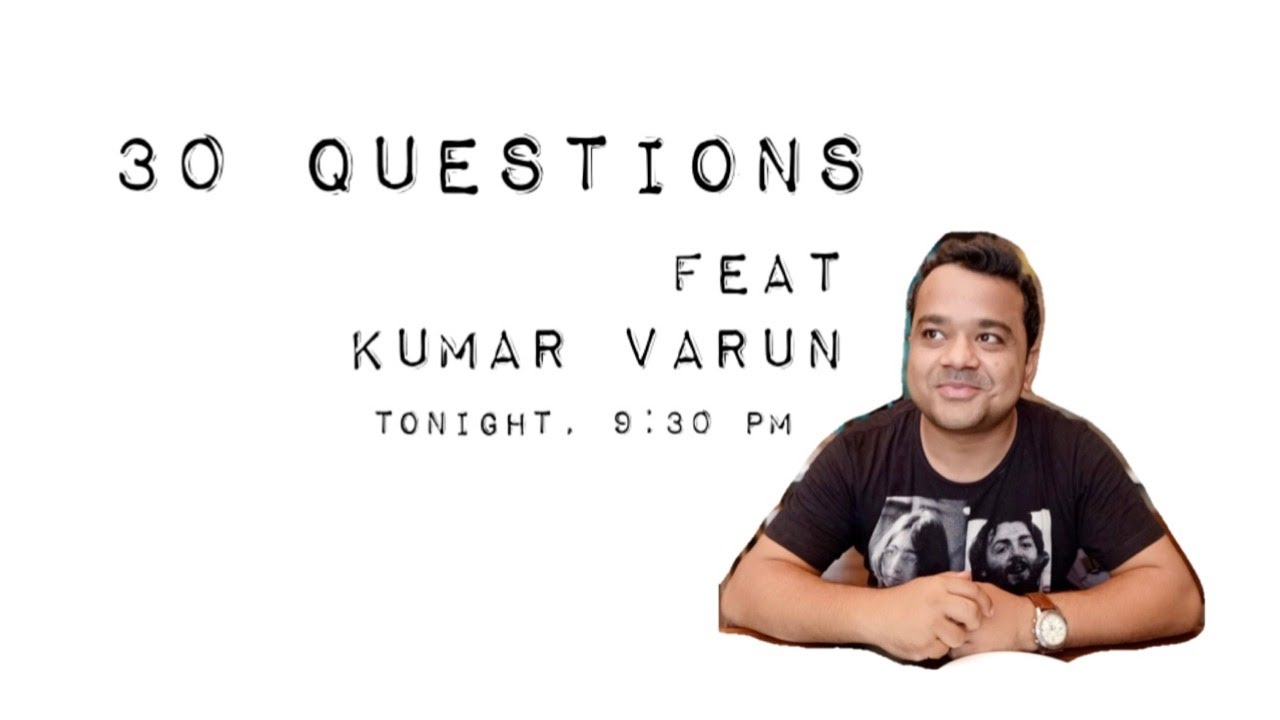 🔴 30 Questions Episode 3 (with Ashish Shakya and Kumar Varun)
