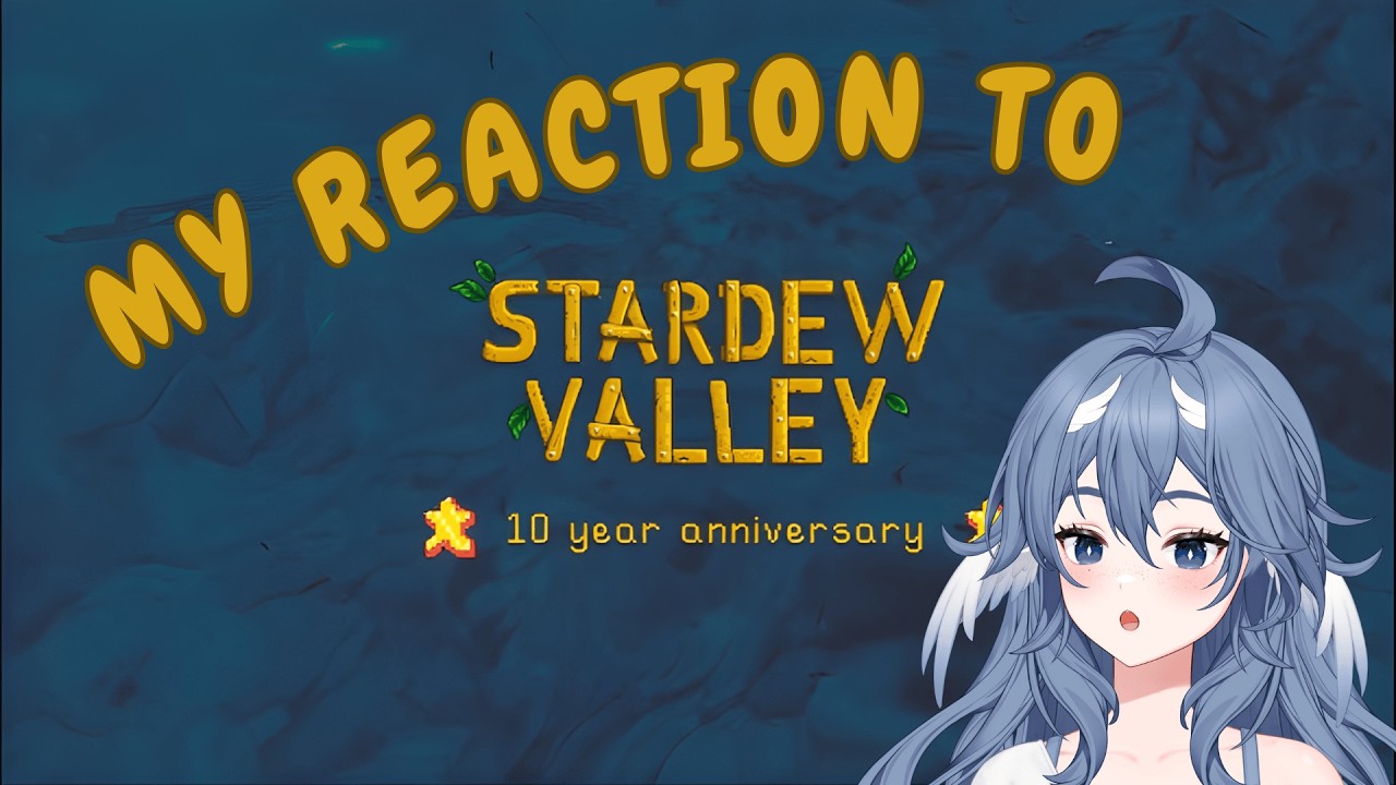 My Reaction to the Stardew Valley 10-year Anniversary Video