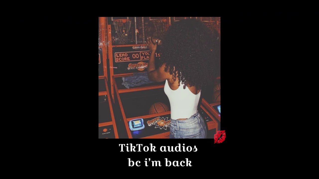 TikTok audios bc i’m back -171- (timestamps)